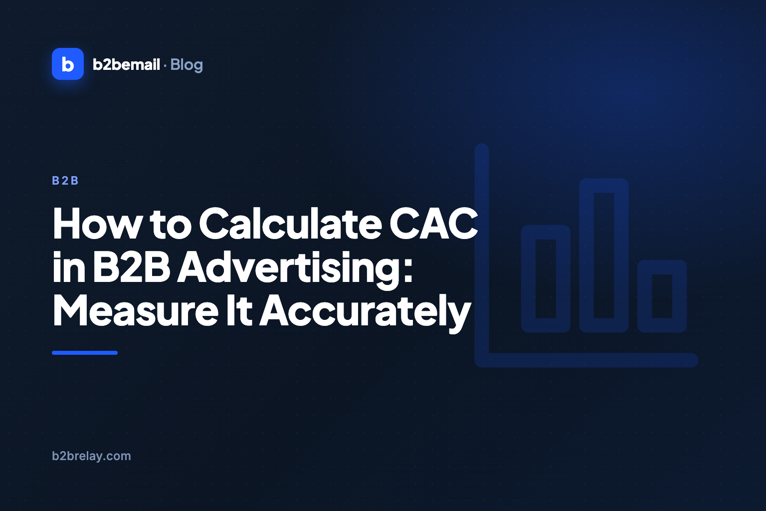 How to Calculate CAC in B2B Advertising: Measure It Accurately